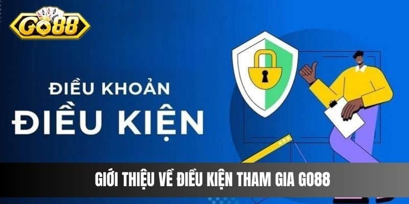 Giới thiệu về điều kiện tham gia Go88