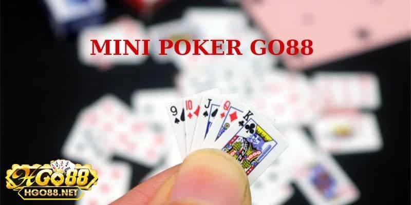 Tổng quan về trò chơi Mini Poker Go88