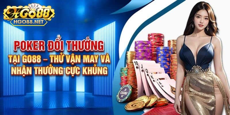 Đôi nét về trò chơi poker Go88