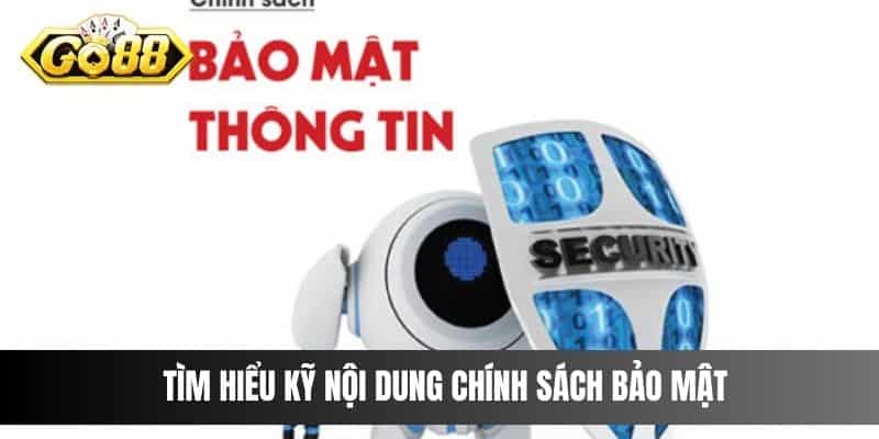 Tìm hiểu kỹ nội dung chính sách bảo mật